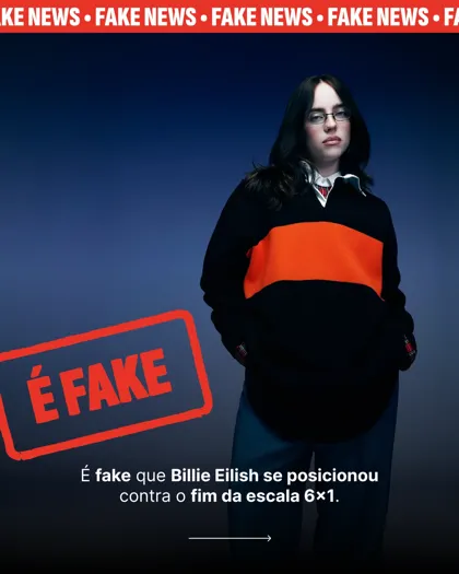 Slide 1: É fake que Billie Eilish se posicionou contra o fim da escala 6x1