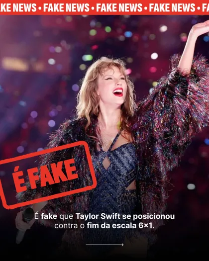 Slide 1: É fake que Taylor Swift se posicionou contra o fim da escala 6x1